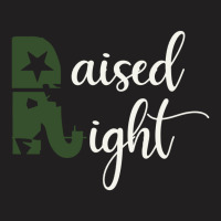 Raised Right (2) T-shirt | Artistshot