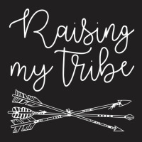 Raising My Tribe T-shirt | Artistshot