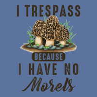 I Trespass Because I Have No Morels Mushroom Hunter Mycology Lightweight Hoodie | Artistshot