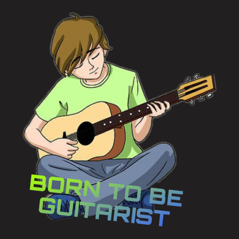 Born To Be Guitarist T-shirt | Artistshot