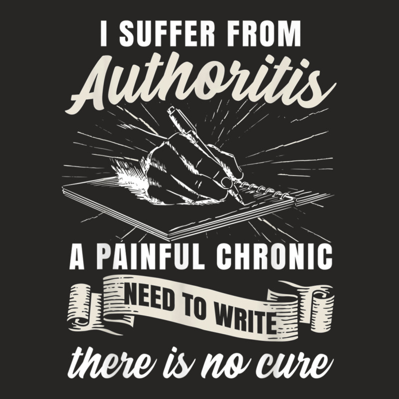 Funny Writing Author Novelist Wrister Authoritis Ladies Fitted T-Shirt by CourtneyGwirtz | Artistshot