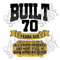 Built 70th Birthday All Original Part Unisex Hoodie | Artistshot