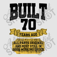 Built 70th Birthday All Original Part Exclusive T-shirt | Artistshot