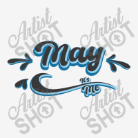 May Its Me Classic T-shirt | Artistshot