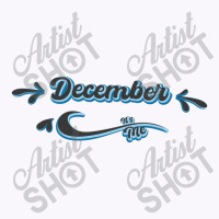 December Its Me Tank Top | Artistshot