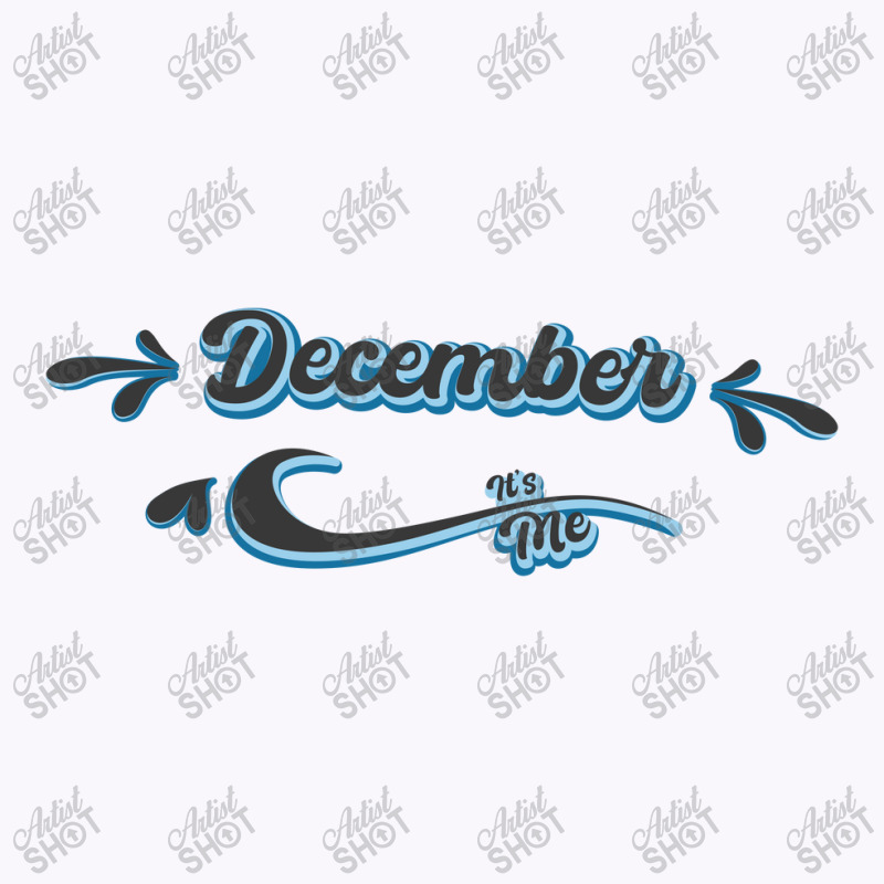 December Its Me Tank Top | Artistshot