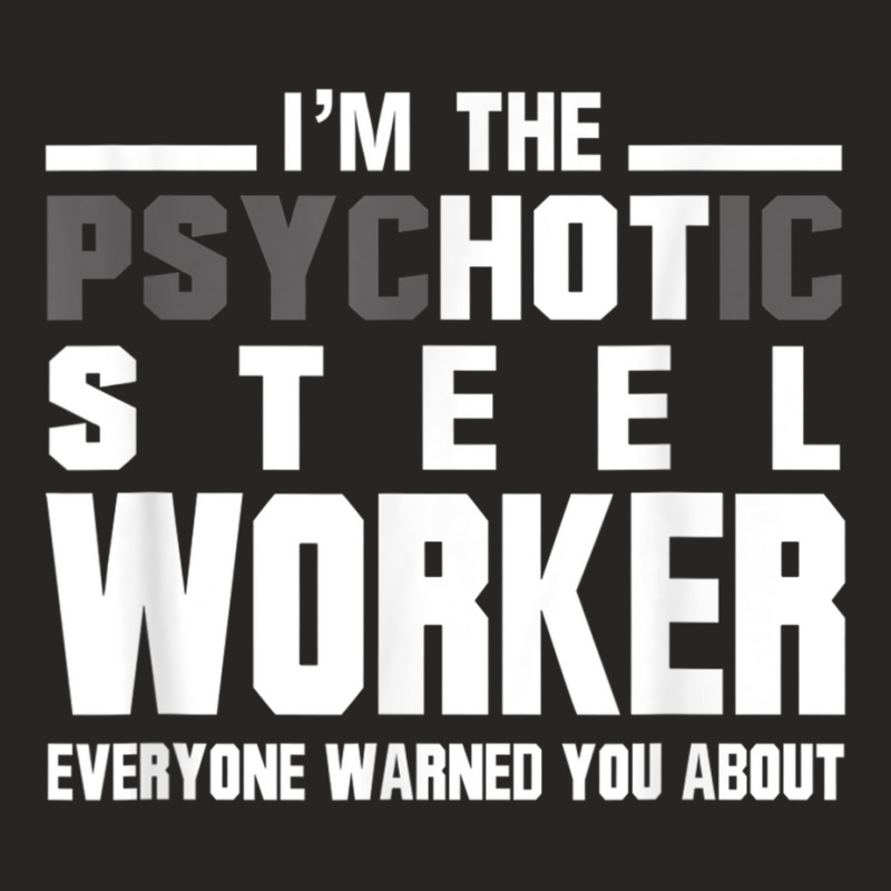 Psychotic Hot Steel Worker Psycho Welder Iron Worker Ladies Fitted T-Shirt by GretchenJennie | Artistshot