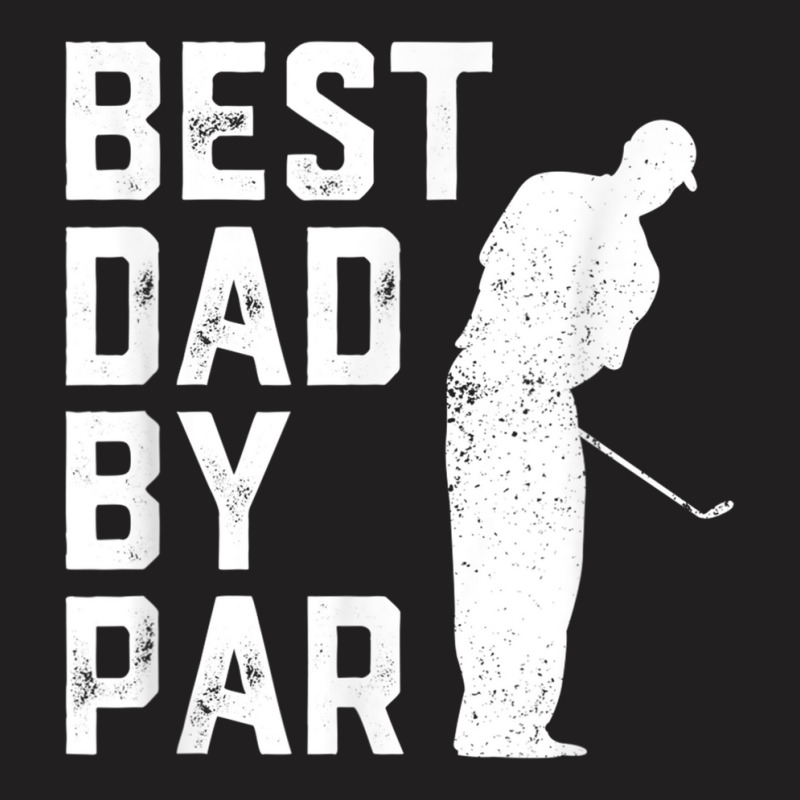 Mens Best Dad By Par Golf Lover Gift For Men Funny Father's Day T-shirt | Artistshot