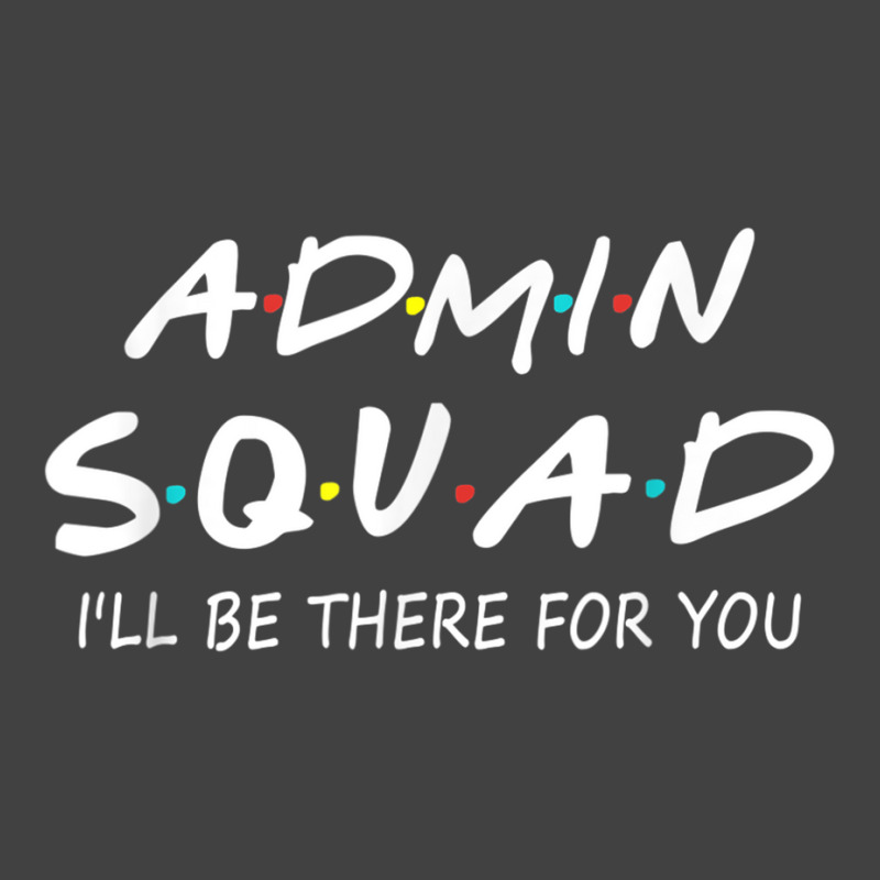 Admin Squad Ill Be There For You Back To School Gift Vintage T-shirt | Artistshot