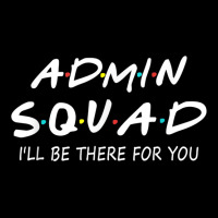 Admin Squad Ill Be There For You Back To School Gift Unisex Jogger | Artistshot