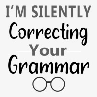 Im Silently Correcting Your Grammar Nice Gift Idea Ladies Fitted T-shirt | Artistshot