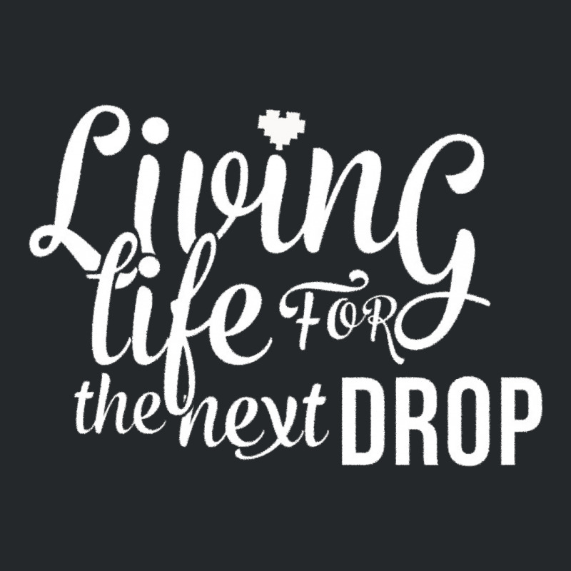 Living Life For The Next Drop Crewneck Sweatshirt by 1256 | Artistshot