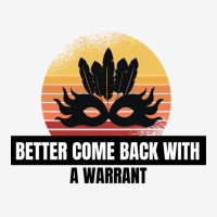 Better Come Back With A Warrant Cute Gift Adjustable Cap | Artistshot