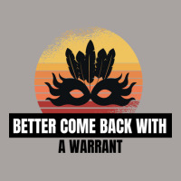 Better Come Back With A Warrant Cute Gift Racerback Tank | Artistshot