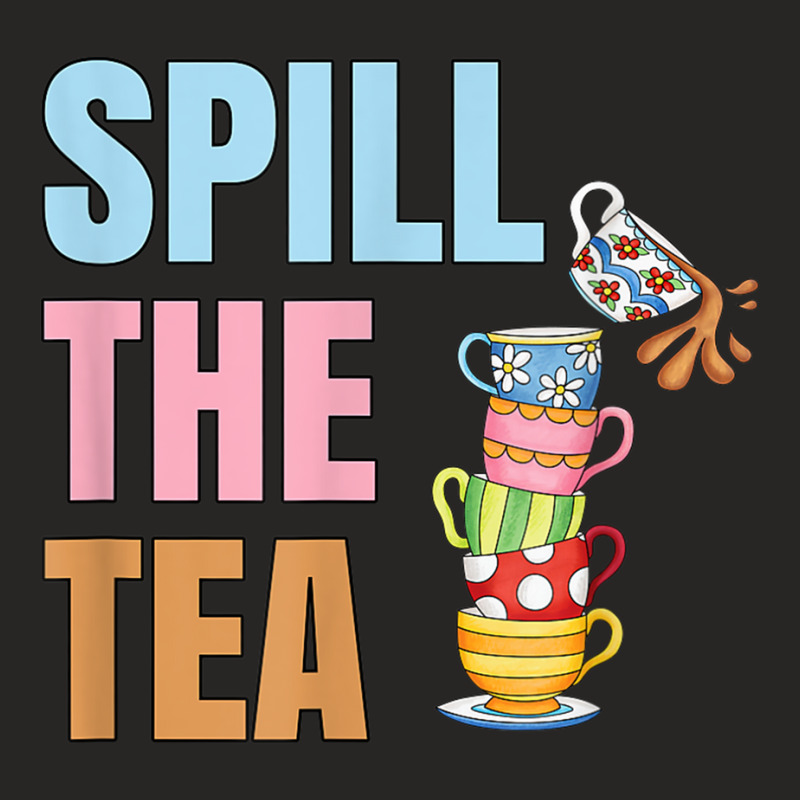 Millennial Quote - Spill The Tea Ladies Fitted T-Shirt by CarolinePascua | Artistshot