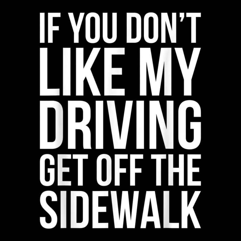 Dont Like My Driving Get Off The Sidewalk Funny Bad Driver Lightweight Hoodie by ZaraGross | Artistshot