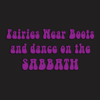 Fairies Wear Boots T-shirt | Artistshot