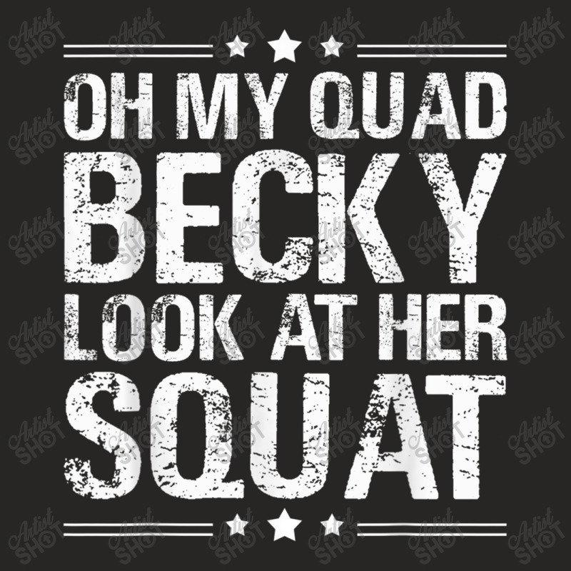 Oh My Quad Becky Look At Her Squat Ladies Fitted T-Shirt by MechelleMilliken | Artistshot