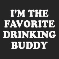 Im The Favorite Drinking Buddy  Funny Whiskey Beer Wine Unisex Hoodie | Artistshot