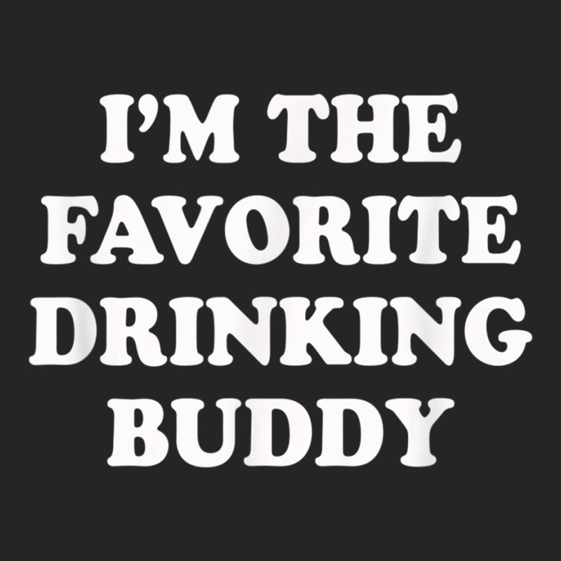 Im The Favorite Drinking Buddy  Funny Whiskey Beer Wine Unisex Hoodie by AmberKelsey | Artistshot