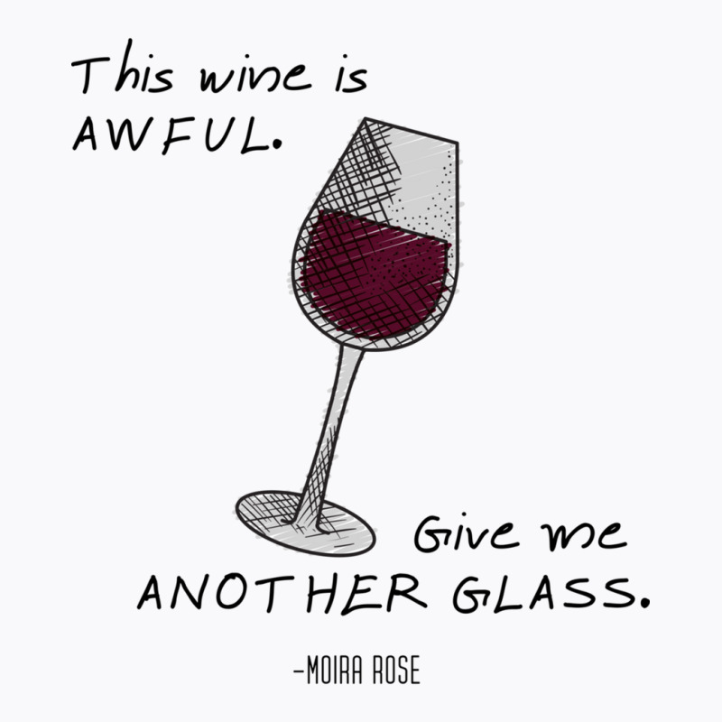 This Wine Is Awful  Moira Rose T-shirt | Artistshot