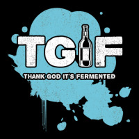 Beer - Tgif - Thank God It's Fermented 1 Pocket T-shirt | Artistshot