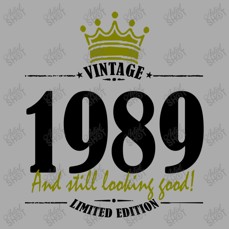Vintage 1989 And Still Looking Good T-shirt | Artistshot