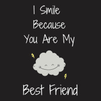 I Smile Because You Are My Best Friend T-shirt | Artistshot