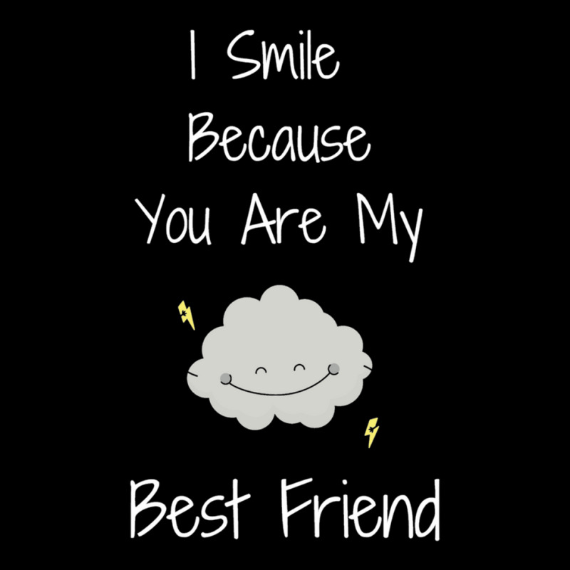 I Smile Because You Are My Best Friend Zipper Hoodie | Artistshot