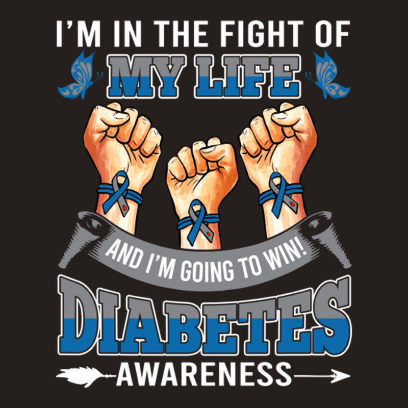 Diabetes Awareness In The Fight Of My Life I'm Going To Win Tank Top by LanaErica | Artistshot