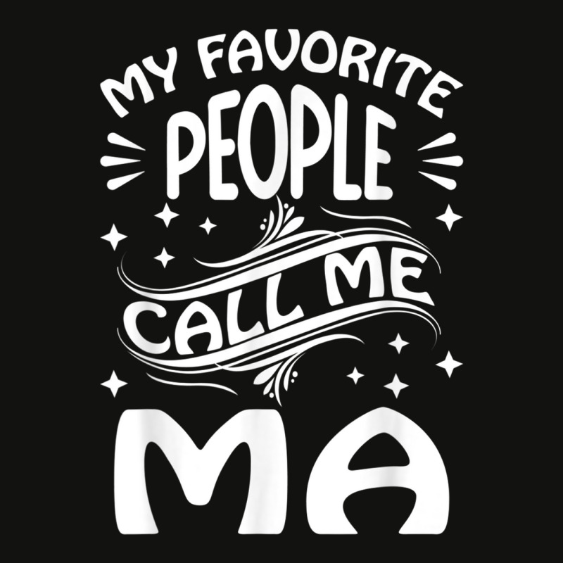 My Favorite People Call Me Ma Funny Gifts Mothers Day T Shirt Scorecard Crop Tee by nyce | Artistshot