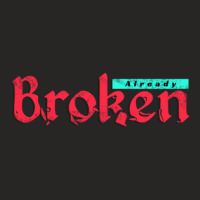 Already Broken Ladies Fitted T-shirt | Artistshot