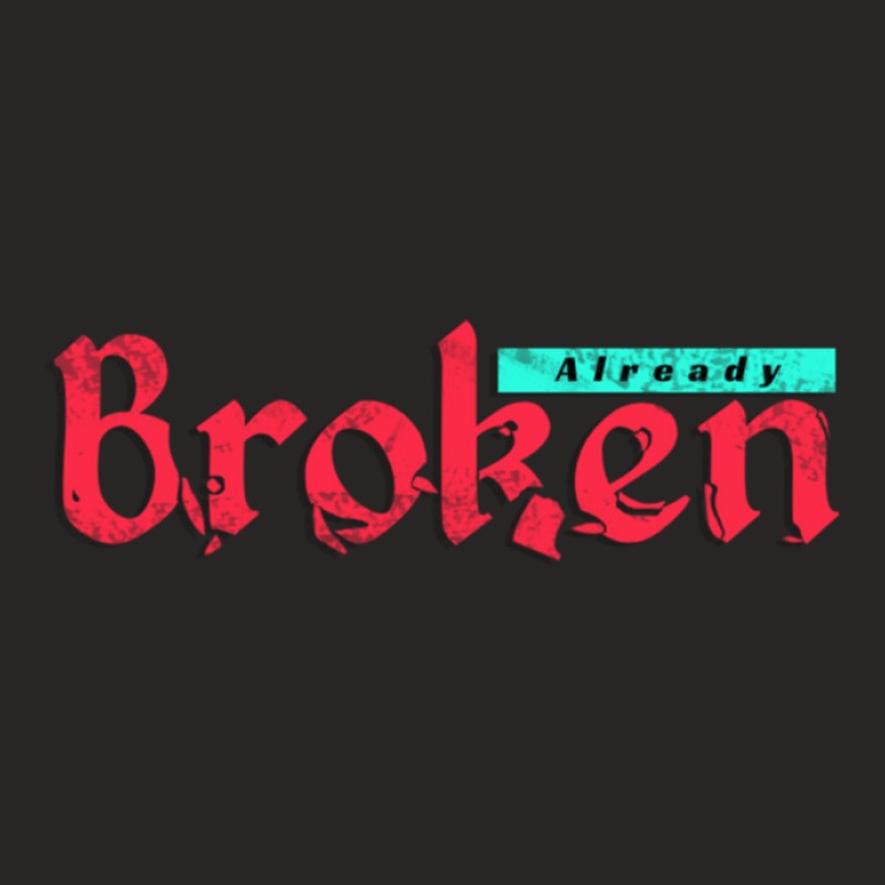 Already Broken Ladies Fitted T-shirt | Artistshot