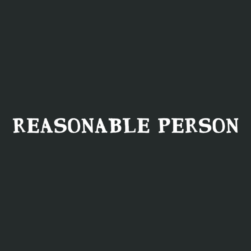 Reasonable Person Funny Lawyer Shirt Women's Triblend Scoop T-shirt by HeidiLeeBoardman | Artistshot