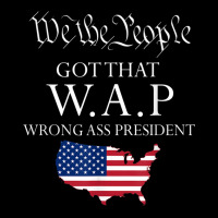 We The People Got That Wap Wrong Ass President Adjustable Cap | Artistshot