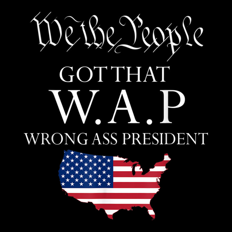 We The People Got That Wap Wrong Ass President Adjustable Cap | Artistshot