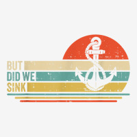 Boating But Did We Sink Pontoon Captain T Shirt Rear Car Mat | Artistshot