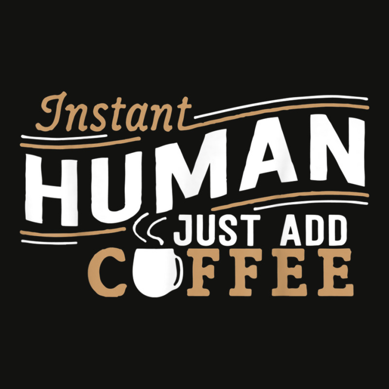 Instant Human Just Add Coffee Funny Saying Sarcastic Scorecard Crop Tee by AmberKelsey | Artistshot