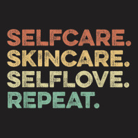 Selfcare Skincare Selflove Repeat Esthetician T-shirt | Artistshot