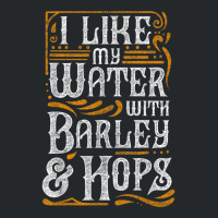 I Like My Water With Barley And Hops L Craft Beer Brewing Crewneck Sweatshirt | Artistshot