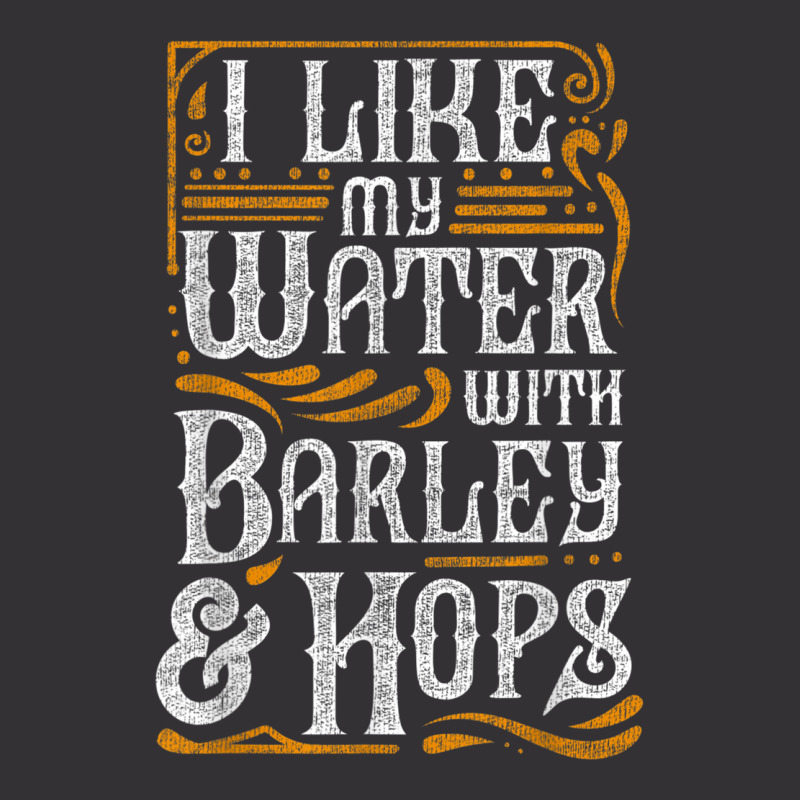 I Like My Water With Barley And Hops L Craft Beer Brewing Vintage Hoodie | Artistshot