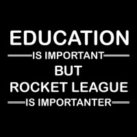 Education Is Important But Rocket League Is Importanter Zipper Hoodie | Artistshot