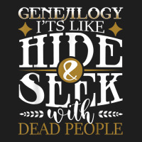 Genealogy Hide Seek With Dead People Genealogist Ancestry Classic T-shirt | Artistshot