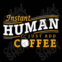 Instant Human Just Add Coffee Toddler 3/4 Sleeve Tee | Artistshot