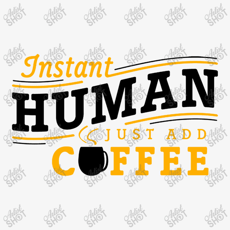 Instant Human Just Add Coffee Ladies Fitted T-Shirt by Ableh Store | Artistshot