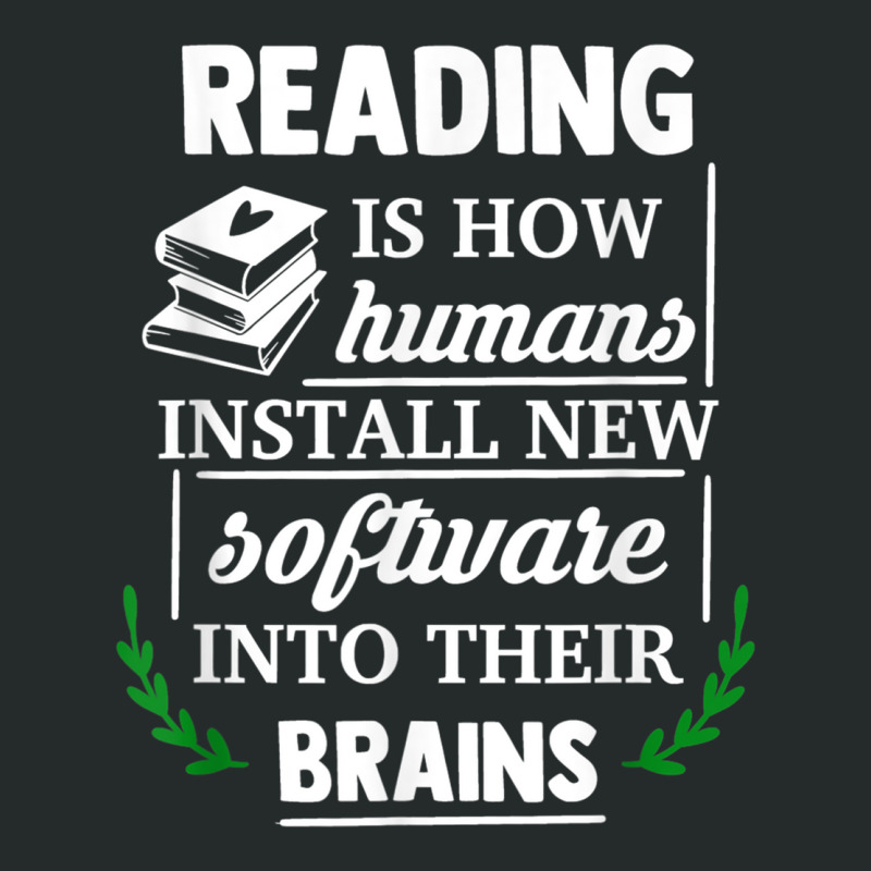 Reading Is How Humans Install New Software Into Their Brains Copy Women's Triblend Scoop T-shirt by GretchenJennie | Artistshot