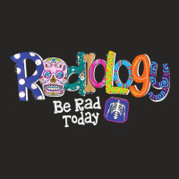 Radiology Be Rad Today Skull Funny Radiologist Gifts Ladies Fitted T-shirt | Artistshot