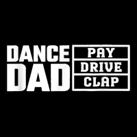 Dance Dad Pay Drive Clap Funny Quote Pocket T-shirt | Artistshot