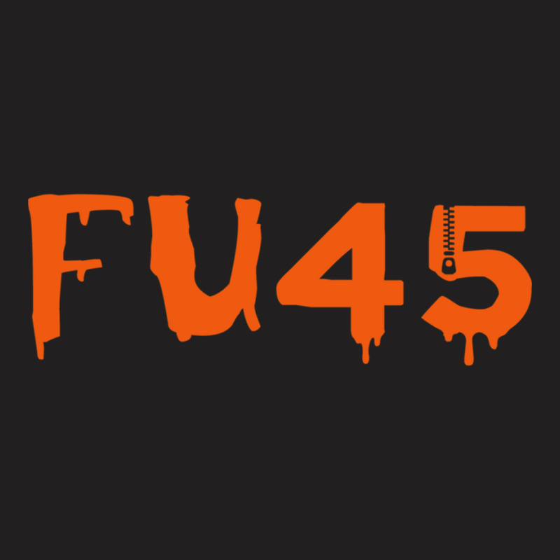 Fu45  Fuck Trump Anti Trump T-shirt | Artistshot