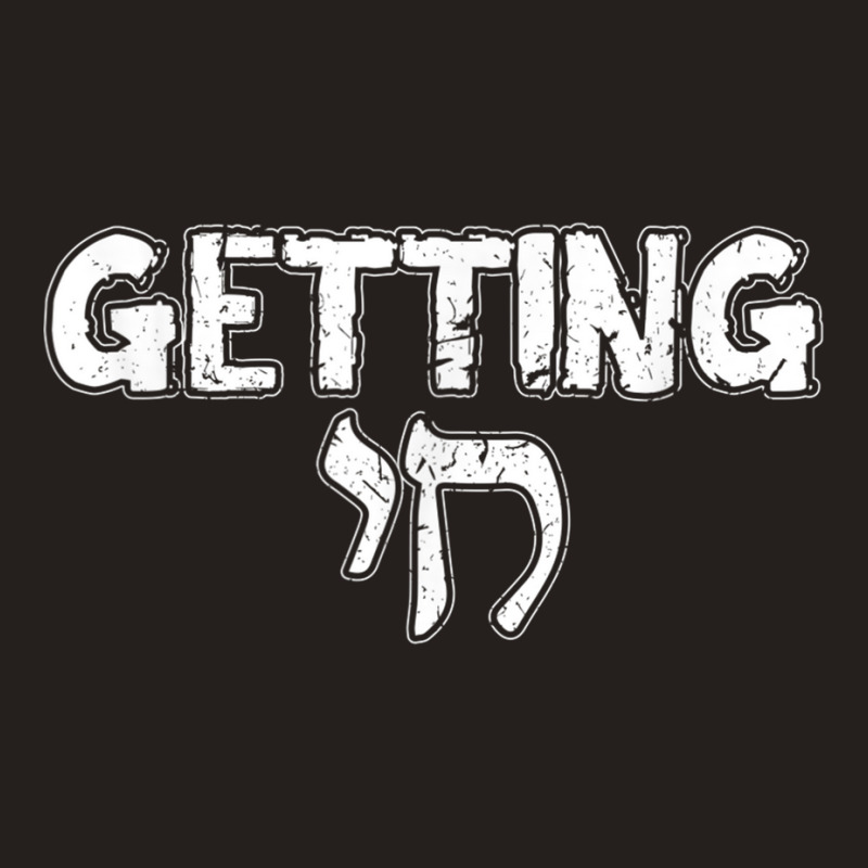 Getting Chai Jewish Jew Hanukkah Rosh Hashanah Gift Tank Top | Artistshot